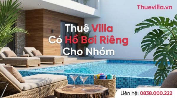 Thuê Villa Có Hồ Bơi Riêng Cho Nhóm — Checklist 8 Tiêu Chí Chọn Đúng