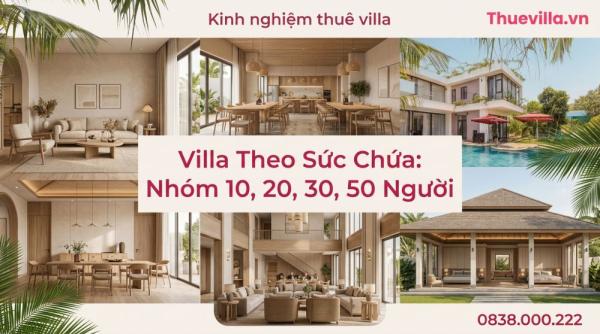 Villa Theo Sức Chứa: Nhóm 10, 20, 30, 50 Người — Hướng Dẫn Chọn Đúng