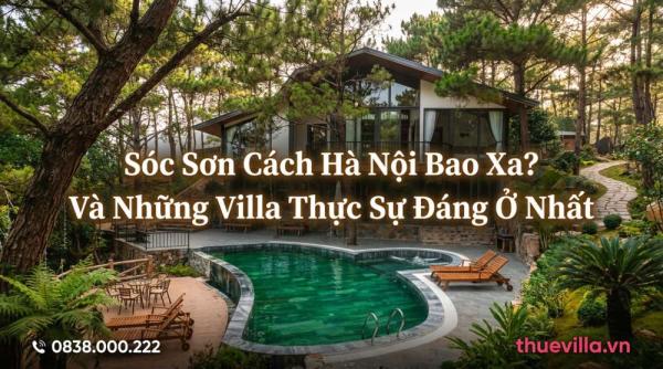 Sóc Sơn Cách Hà Nội Bao Xa? Và Những Villa Thực Sự Đáng Ở Nhất