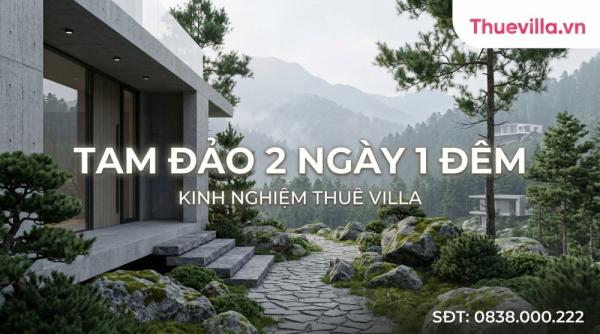Tam Đảo 1 Đêm 2 Ngày: Villa Tốt Nhất + Lịch Trình Cụ Thể Không Bỏ Sót Điểm Nào